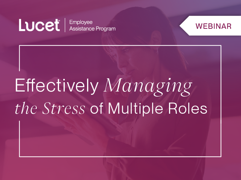 Effectively Managing the Stress of Multiple Roles