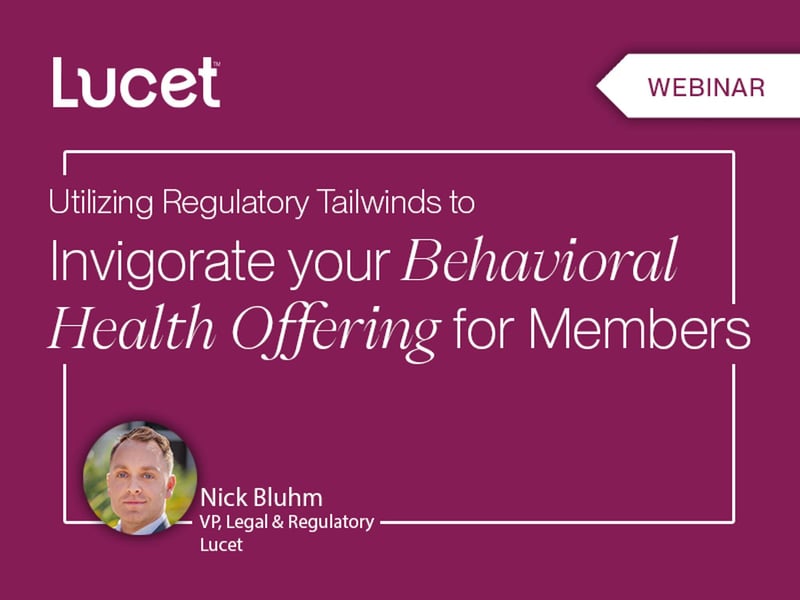 Utilizing Regulatory Tailwinds to Invigorate your Behavioral Health Offering for Members with Nick Bluhm